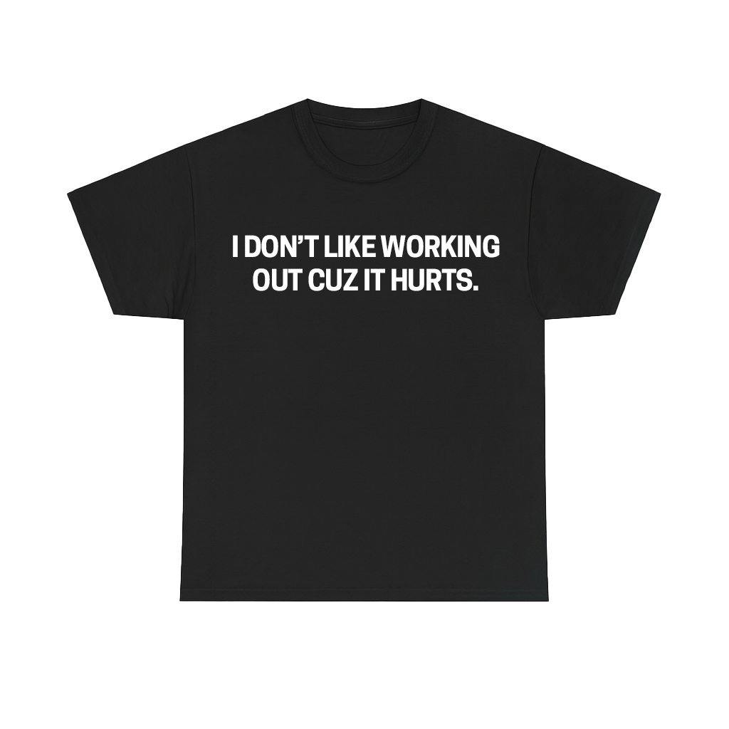 I DON'T LIKE WORKING OUT