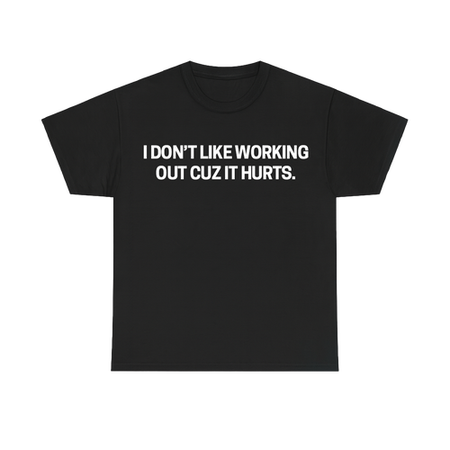 I DON'T LIKE WORKING OUT